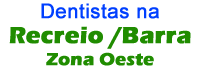 Dentistas no Recreio dos Bandeirantes Zona Oeste do Rio RJ